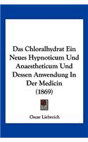 Chloralhydrat Ein Neues Hypnoticum Und Anaestheticum Und Dessen Anwendung In Der Medicin (1869)