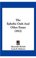 Ephebic Oath And Other Essays (1912)