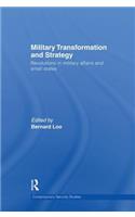 Military Transformation and Strategy: Revolutions in Military Affairs and Small States(Contemporary Security Studies)