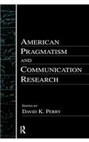 American Pragmatism and Communication Research
