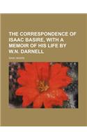 The Correspondence of Isaac Basire, with a Memoir of His Life by W.N. Darnell