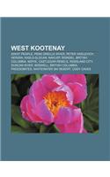 West Kootenay: Sinixt People, Pend Oreille River, Peter Vasilevich Verigin, Kaslo-Slocan, Nakusp, Riondel, British Columbia, Moyie(English)
