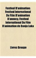 Festival D'Animation: Festival International Du Film D'Animation D'Annecy, Festival International Du Film D'Animation de Banja Luka(French)