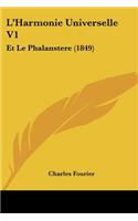 L'Harmonie Universelle V1: Et Le Phalanstere (1849)