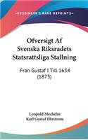 Ofversigt AF Svenska Riksradets Statsrattsliga Stallning