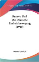 Bunsen Und Die Deutsche Einheitsbewegung (1910)