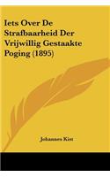Iets Over De Strafbaarheid Der Vrijwillig Gestaakte Poging (1895)