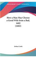 How a Man May Choose a Good Wife from a Bad, 1602 (1602)