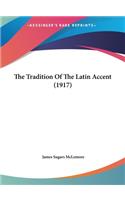 The Tradition of the Latin Accent (1917)