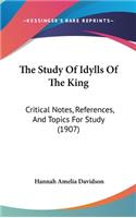 The Study Of Idylls Of The King: Critical Notes, References, And Topics For Study (1907)