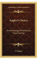 Angler's Choice: An Anthology Of American Trout Fishing