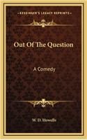 Out of the Question