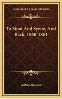 To Sinai and Syene, and Back, 1860-1861