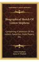 Biographical Sketch Of Linton Stephens