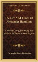 The Life and Times of Alexander Hamilton