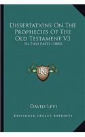 Dissertations On The Prophecies Of The Old Testament V3