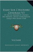 Essay Sur L'Histoire Generale V3: Et Sur Les Moeurs Et L'Espirit, Des Nations, Depuis Charlemagne Jusqu'a Nos Jours (1764)