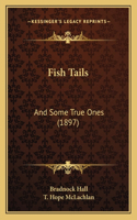 Fish Tails