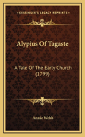 Alypius Of Tagaste: A Tale Of The Early Church (1799)