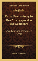 Kurze Unterweisung In Den Anfangsgrunden Der Naturlehre