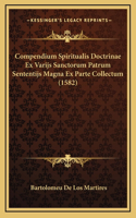 Compendium Spiritualis Doctrinae Ex Varijs Sanctorum Patrum Sententijs Magna Ex Parte Collectum (1582)