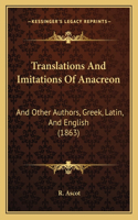 Translations And Imitations Of Anacreon