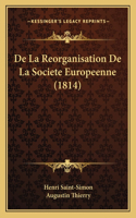 De La Reorganisation De La Societe Europeenne (1814): (French)