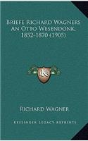Briefe Richard Wagners an Otto Wesendonk, 1852-1870 (1905)
