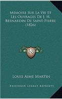 Memoire Sur La Vie Et Les Ouvrages de J. H. Bernardin de Saint-Pierre (1826)