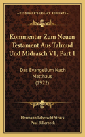 Kommentar Zum Neuen Testament Aus Talmud Und Midrasch V1, Part 1