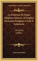 La Dottrina Di Dante Allighieri Intorno Al Triplice Elemento Religioso Civile E Letterario