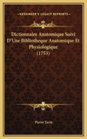 Dictionnaire Anatomique Suivi D'Une Bibliotheque Anatomique Et Physiologique (1753)