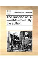 The Rosciad of C--V--Nt-G--Rd--N. by the Author.