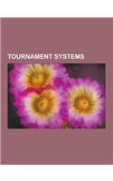 Tournament Systems: Afl Finals System, Bergvall System, Bracket (Tournament), Buchholz System, Club Championship, Double-Elimination Tourn(English)