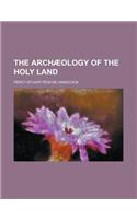 The Archaeology of the Holy Land