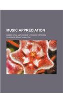 Music Appreciation; Based Upon Methods of Literary Criticism
