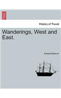 Wanderings, West and East.