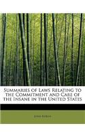 Summaries of Laws Relating to the Commitment and Care of the Insane in the United States