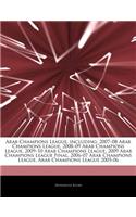 Articles on Arab Champions League, Including: 2007 "08 Arab Champions League, 2008 "09 Arab Champions League, 2009 "10 Arab Champions League, 2009 Arab Champions League Final, 2006-07 Arab Champ(English)
