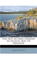 Une Nuit de Paris; Comedie En Un Acte, Avec Un Prologue