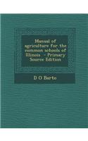 Manual of Agriculture for the Common Schools of Illinois - Primary Source Edition