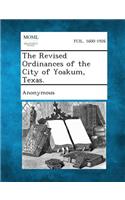 Revised Ordinances of the City of Yoakum, Texas.