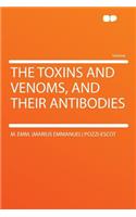 The Toxins and Venoms, and Their Antibodies