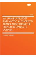 William Blake, Poet and Mystic. Authorized Translation from the French by Daniel H. Conner