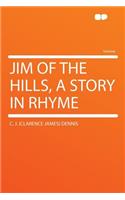 Jim of the Hills, a Story in Rhyme