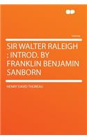 Sir Walter Raleigh: Introd. by Franklin Benjamin Sanborn(English)