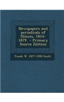 Newspapers and Periodicals of Illinois, 1814-1879 - Primary Source Edition