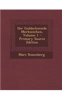 Der Goldschmiede Merkzeichen, Volume 1 - Primary Source Edition