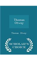 Thomas Otway - Scholar's Choice Edition