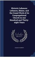 Historic Lebanon; Lebanon, Maine, and the Grand Work of its Congregational Church in one Hundred and Thirty-eight Years